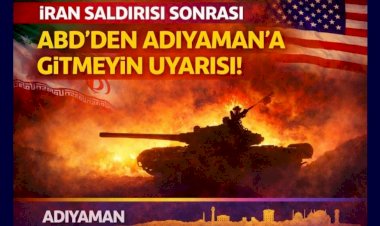 ABD'den Adıyaman ve 21 ile gitmeyin uyarısı!